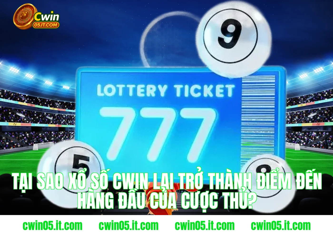 Tại sao Xổ số Cwin lại trở thành điểm đến hàng đầu của cược thủ?