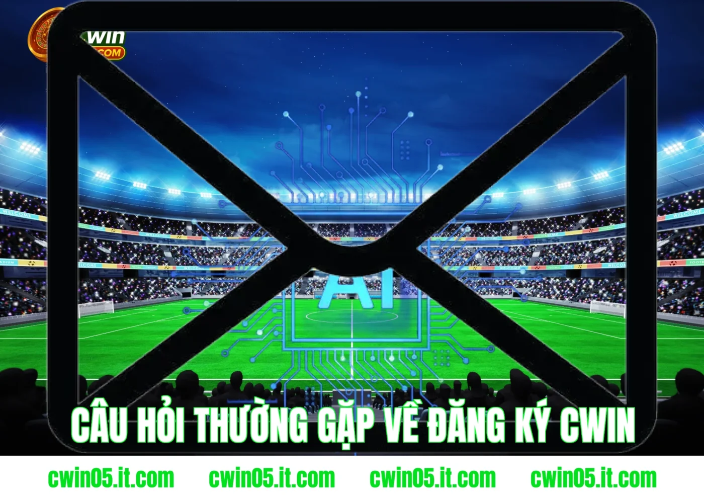 Câu hỏi thường gặp về đăng ký Cwin