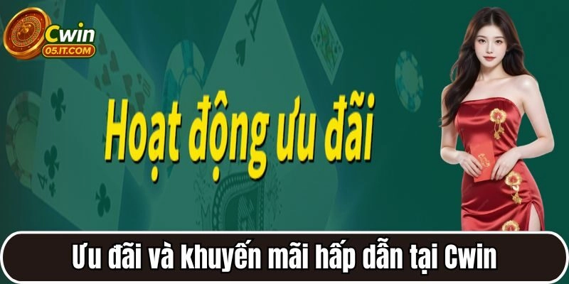 Ưu đãi và khuyến mãi hấp dẫn tại Cwin