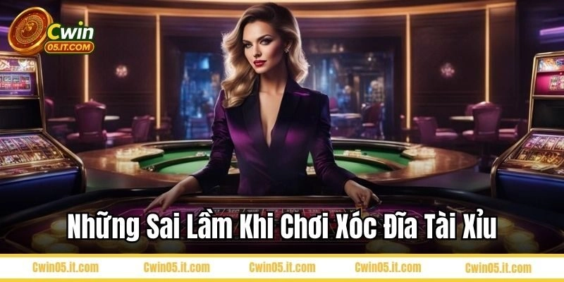 Những sai lầm cần tránh khi chơi xóc đĩa tài xỉu