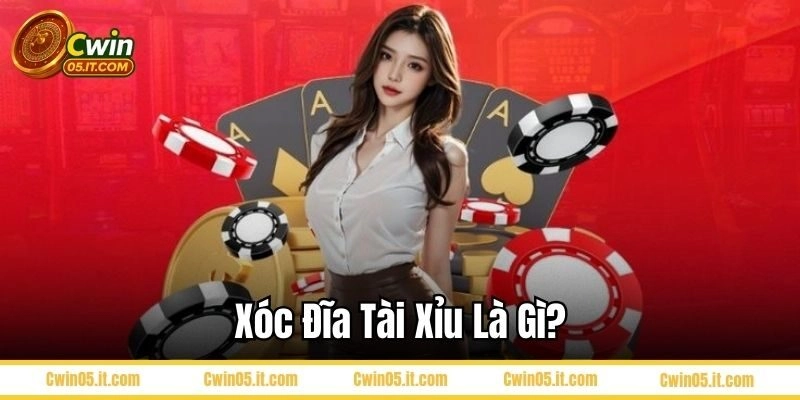 Xóc đĩa tài xỉu là gì?